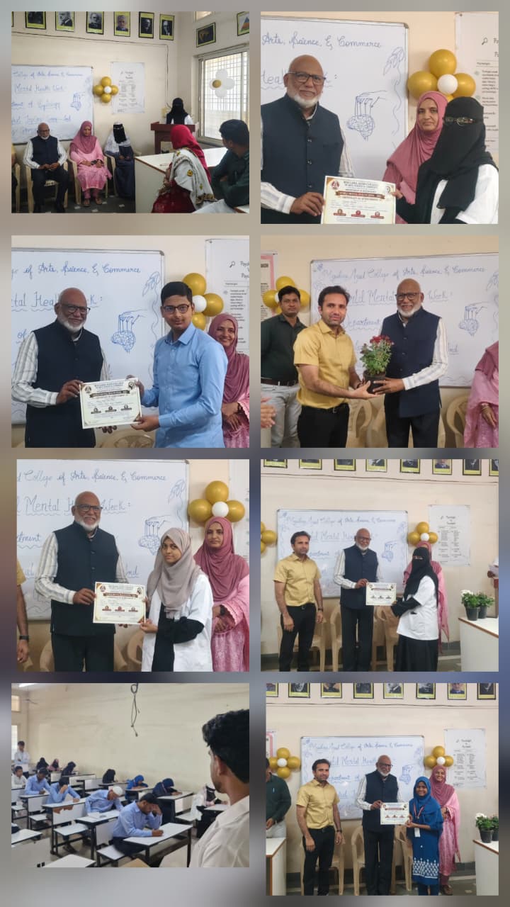 WORLD MENTAL HEALTH WEEK – 2026  Quiz Competition – Mental Health & General Psychology ?  ? 08 October 2026 (Time :9:00am) ? Department of Psychology  A total of 33 students participated enthusiastically in three categories: ? Junior College 1. Zunera deshmukh 2. Mohammad Uqba 3. Umme kulsum sadek baig.   ? Senior College 1. Syeda sakina 1. Saba Firdaos 3. Mifzala khaleel.   ? Other Institutions 1. Rizwan khan Ilyas khan 2. Shaikh uzair sadek 3. Yousuf arfat baig tahenul baig.   ? First, Second & Third Prize Winner Certificates were awarded in each category.  The event promoted mental health awareness, psychological knowledge, critical thinking, and healthy academic competition.   *Under the Guidance of: Capt. Dr. Maqdoom Farooqui, Principa* l  Programme Coordinators: Dr. Azhar Patel & Mrs. Sabeeya Pathan  Organizing Committee  BA Psychology Students   Department of Psychology Maulana Azad College of Arts, Science & Commerce